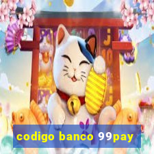 codigo banco 99pay